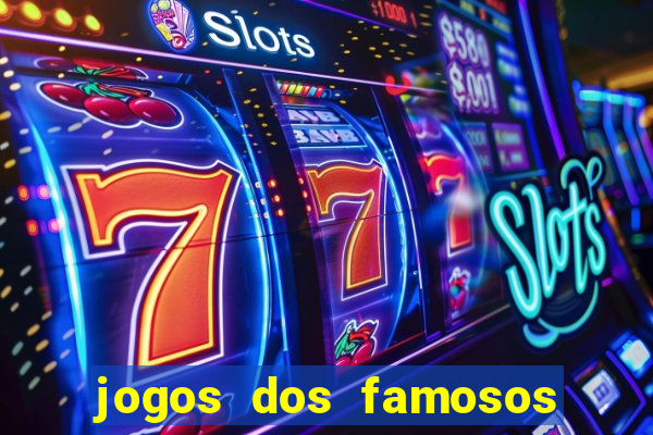 jogos dos famosos que ganha dinheiro