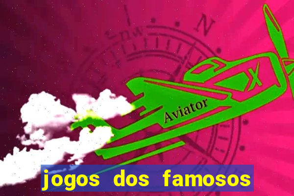 jogos dos famosos que ganha dinheiro