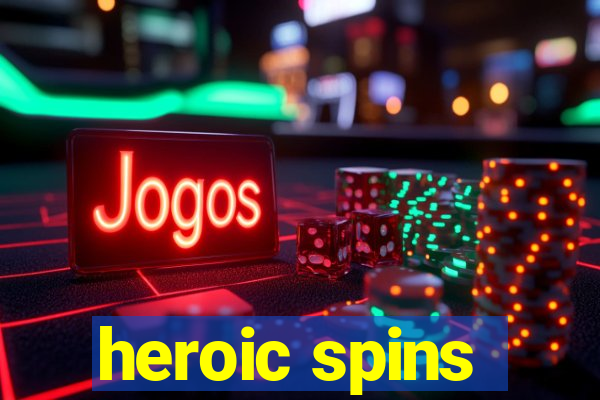 heroic spins