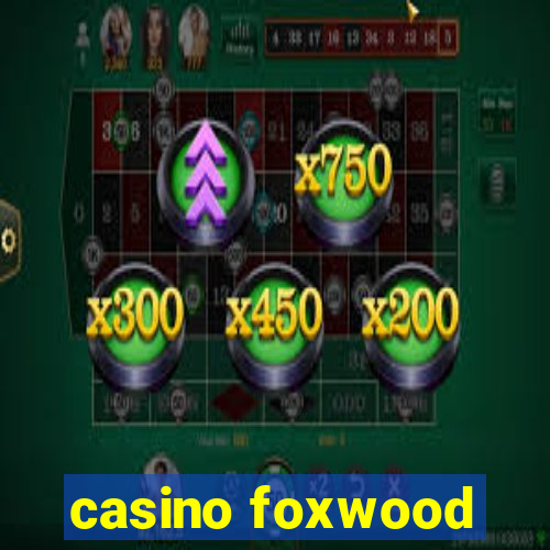 casino foxwood