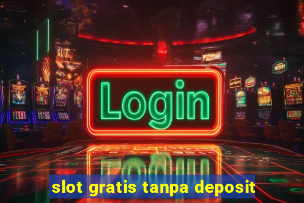 slot gratis tanpa deposit