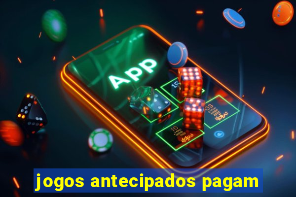 jogos antecipados pagam