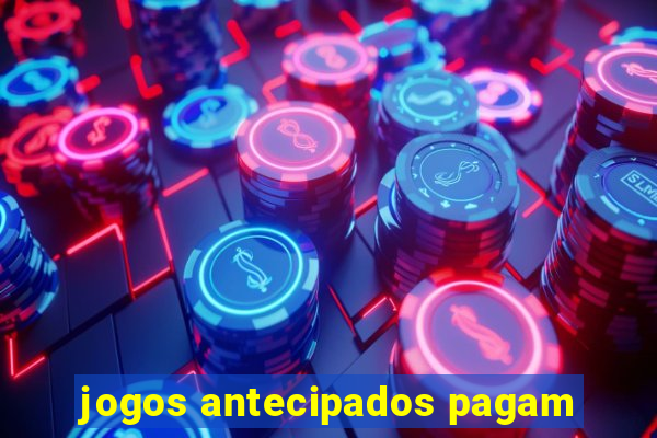 jogos antecipados pagam