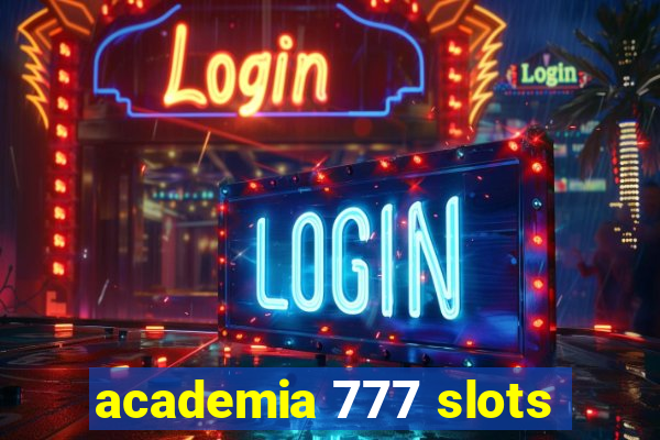 academia 777 slots