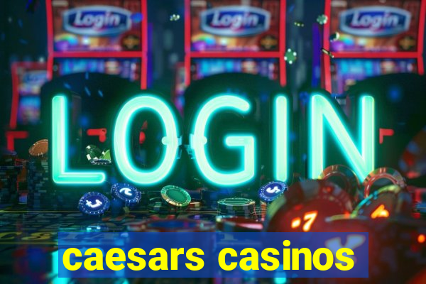 caesars casinos