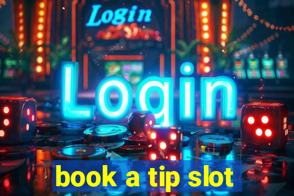 book a tip slot