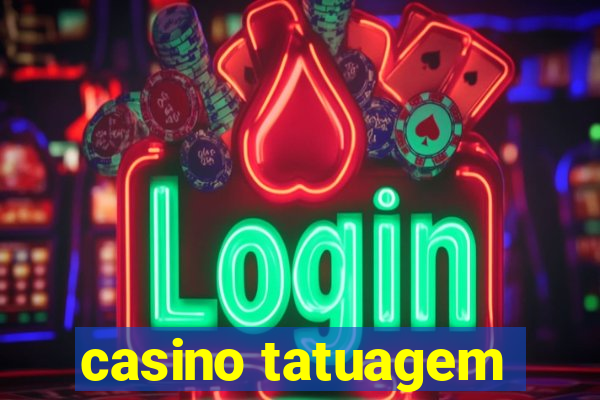 casino tatuagem