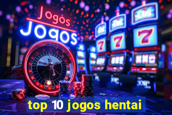 top 10 jogos hentai