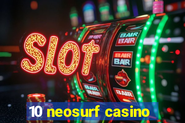 10 neosurf casino