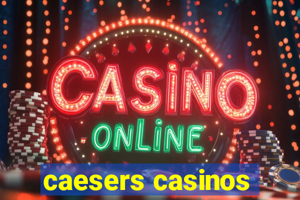 caesers casinos