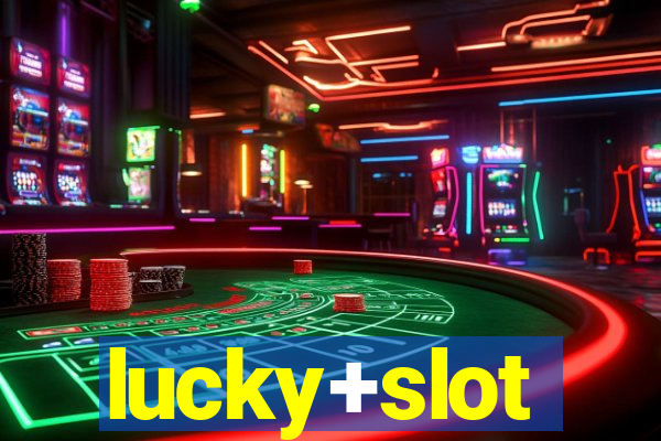 lucky+slot