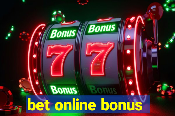 bet online bonus