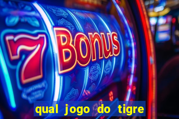 qual jogo do tigre que dao b?nus no cadastro