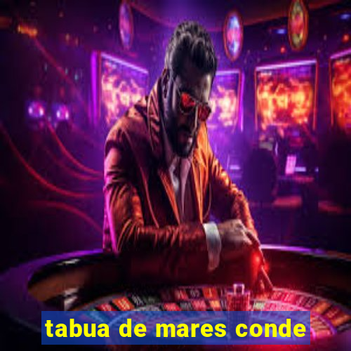 tabua de mares conde