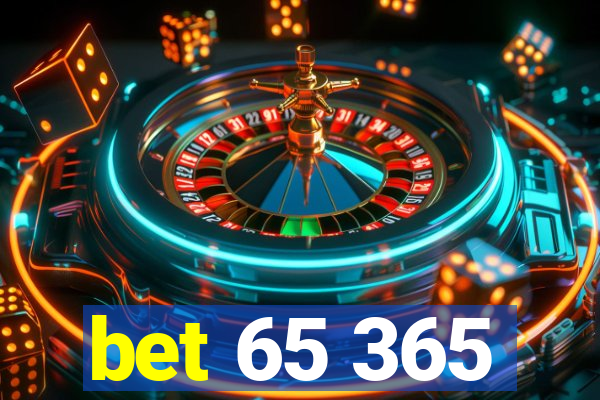 bet 65 365