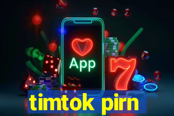 timtok pirn