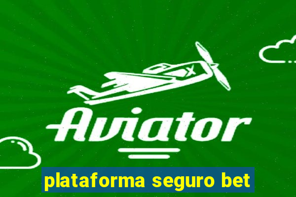 plataforma seguro bet