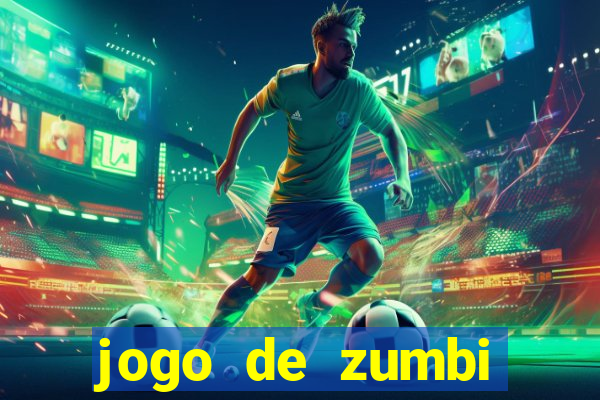 jogo de zumbi click jogos