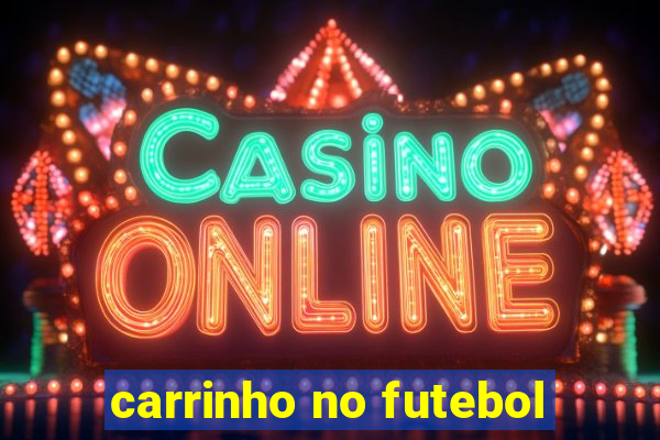 carrinho no futebol