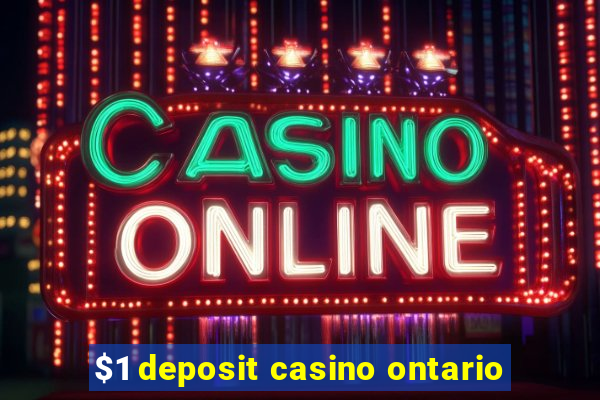 $1 deposit casino ontario