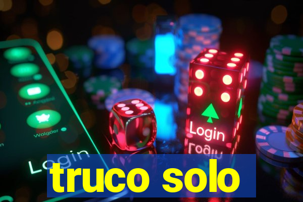 truco solo