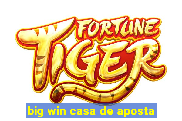 big win casa de aposta