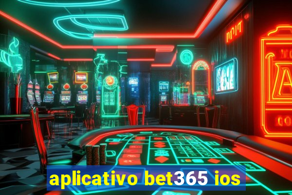 aplicativo bet365 ios