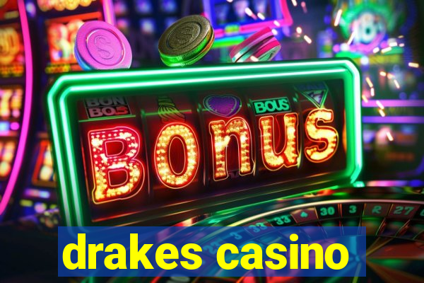 drakes casino