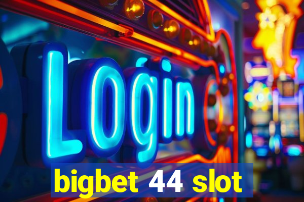 bigbet 44 slot