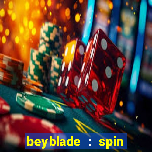 beyblade : spin blade 1