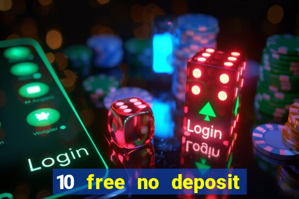 10 free no deposit casino uk