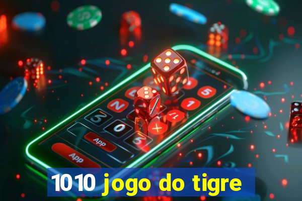 1010 jogo do tigre