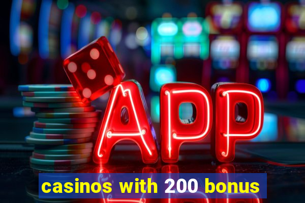 casinos with 200 bonus