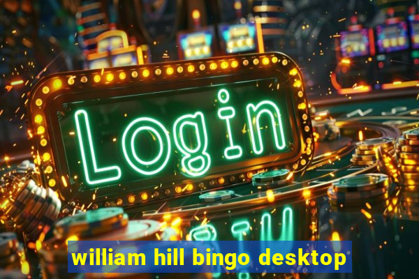 william hill bingo desktop