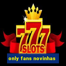 only fans novinhas