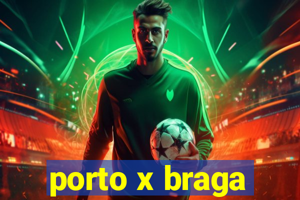 porto x braga