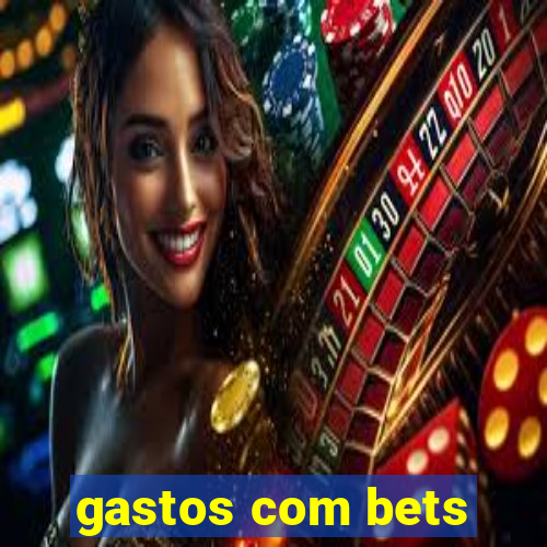 gastos com bets