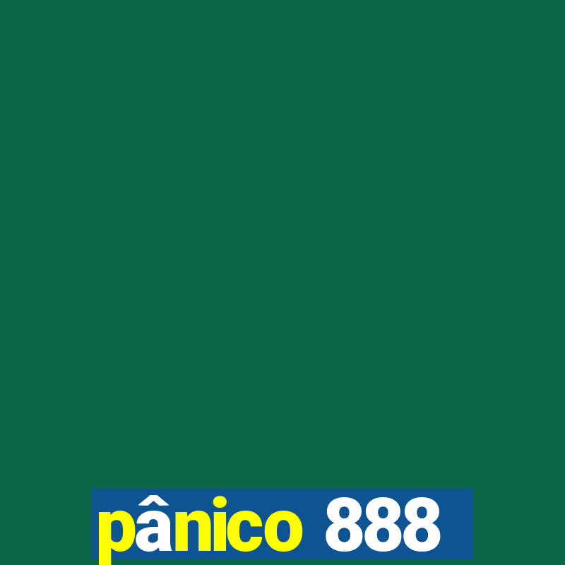 pânico 888