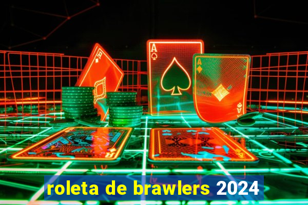 roleta de brawlers 2024