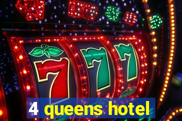 4 queens hotel