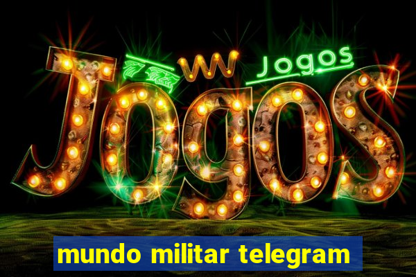 mundo militar telegram