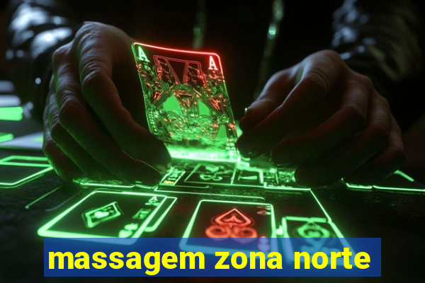 massagem zona norte