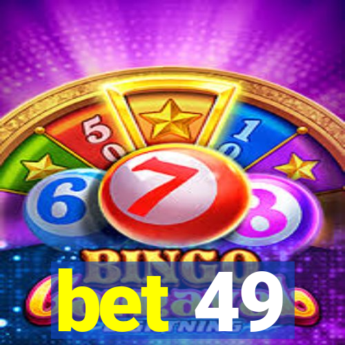 bet 49