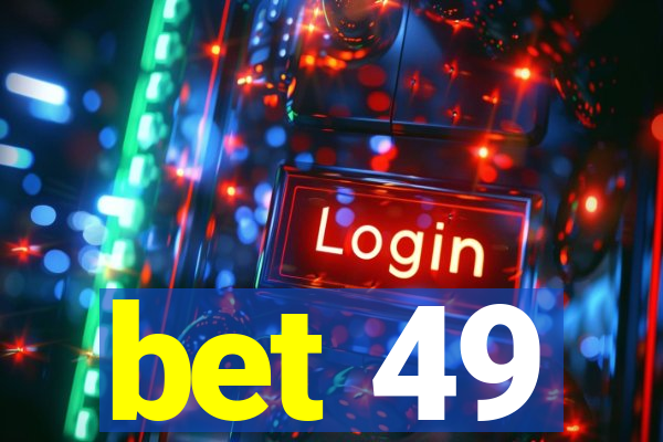 bet 49