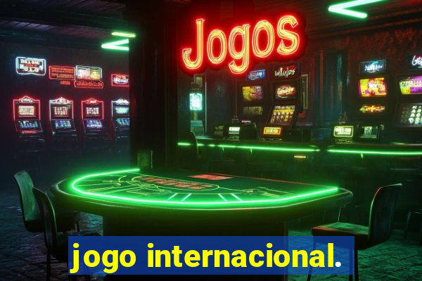 jogo internacional.