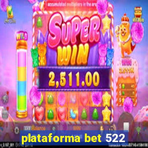 plataforma bet 522