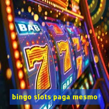 bingo slots paga mesmo