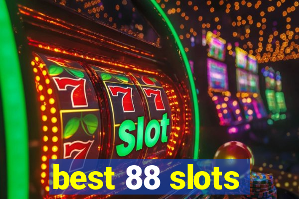 best 88 slots