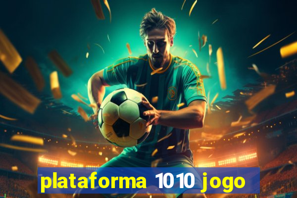 plataforma 1010 jogo