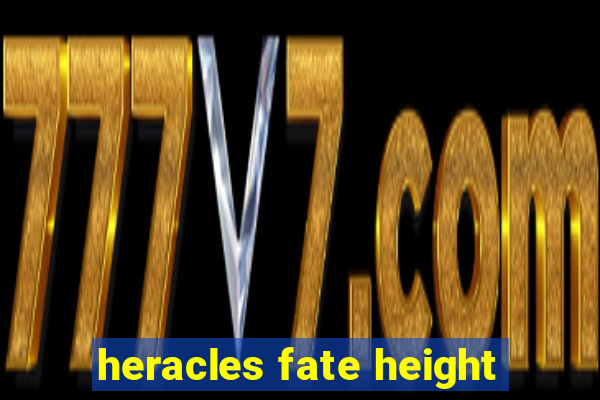 heracles fate height